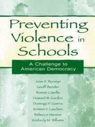 Title: Preventing Violence in Schools: A Challenge To American Democracy, Author: Joan N. Burstyn