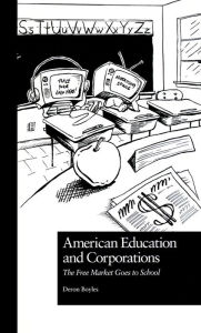 Title: American Education and Corporations: The Free Market Goes to School, Author: Deron Boyles