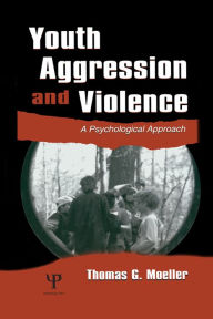 Title: Youth Aggression and Violence: A Psychological Approach, Author: Thomas G. Moeller