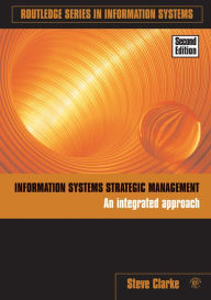 Title: Information Systems Strategic Management: An Integrated Approach, Author: Steve Clarke