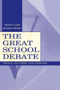 Title: The Great School Debate: Choice, Vouchers, and Charters, Author: Thomas L. Good