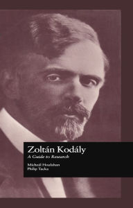 Title: Zoltan Kodaly: A Guide to Research, Author: Michael Houlahan