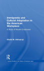 Immigrants and Cultural Adaptation in the American Workplace: A Study of Muslim Employees