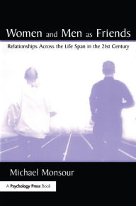 Title: Women and Men As Friends: Relationships Across the Life Span in the 21st Century, Author: Michael Monsour