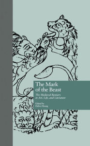 Title: The Mark of the Beast: The Medieval Bestiary in Art, Life, and Literature, Author: Debra Hassig