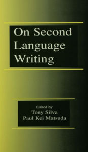 Title: On Second Language Writing, Author: Tony Silva