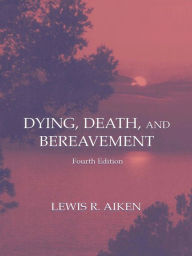 Title: Dying, Death, and Bereavement, Author: Lewis R. Aiken