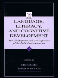 Title: Language, Literacy, and Cognitive Development: The Development and Consequences of Symbolic Communication, Author: Eric Amsel