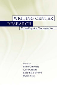 Title: Writing Center Research: Extending the Conversation, Author: Paula Gillespie