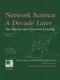Title: Network Science, A Decade Later: The Internet and Classroom Learning, Author: Alan Feldman