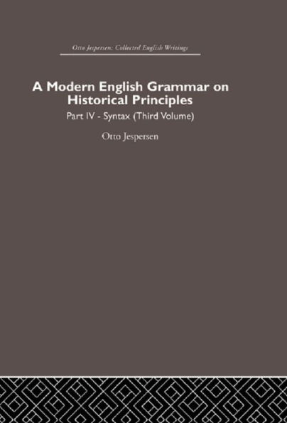 A Modern English Grammar on Historical Principles: Volume 4. Syntax (third volume)