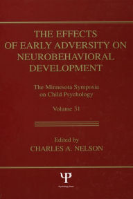 Title: The Effects of Early Adversity on Neurobehavioral Development, Author: Charles A. Nelson