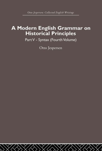 A Modern English Grammar on Historical Principles: Volume 5, Syntax (fourth volume)