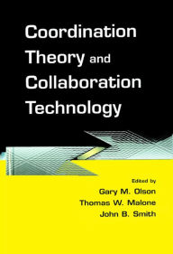 Title: Coordination Theory and Collaboration Technology, Author: Gary M. Olson