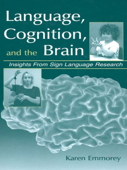 Language, Cognition, and the Brain: Insights From Sign Language Research