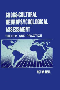 Title: Cross-Cultural Neuropsychological Assessment: Theory and Practice, Author: Victor Nell