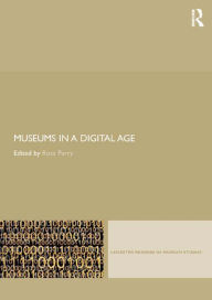 Title: Museums in a Digital Age, Author: Ross Parry