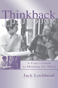 Title: Thinkback: A User's Guide to Minding the Mind, Author: Jack Lochhead