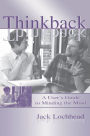 Thinkback: A User's Guide to Minding the Mind