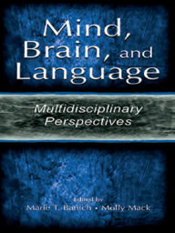 Title: Mind, Brain, and Language: Multidisciplinary Perspectives, Author: Marie T. Banich