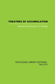 Title: Theatres of Accumulation: Studies in Asian and Latin American Urbanization, Author: Warwick Armstrong