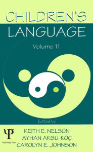 Title: Children's Language: Volume 11: Interactional Contributions To Language Development, Author: Keith E. Nelson