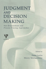 Title: Judgment and Decision Making: Neo-brunswikian and Process-tracing Approaches, Author: Peter Juslin