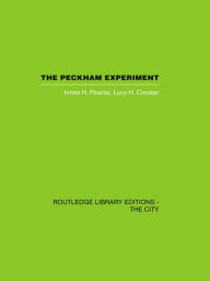 Title: The Peckham Experiment: A study of the living structure of society, Author: Innes H. Pearse
