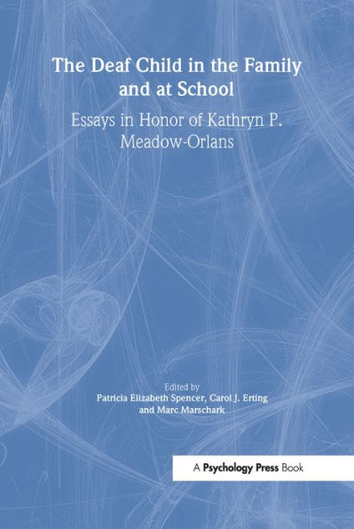 The Deaf Child in the Family and at School: Essays in Honor of Kathryn P. Meadow-Orlans