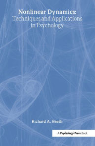 Title: Nonlinear Dynamics: Techniques and Applications in Psychology, Author: Richard A. Heath