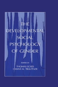 Title: The Developmental Social Psychology of Gender, Author: Thomas Eckes