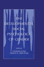 The Developmental Social Psychology of Gender