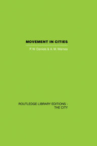 Title: Movement in Cities: Spatial Perspectives On Urban Transport And Travel, Author: P.W. Daniels