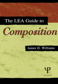 Title: The Lea Guide To Composition, Author: James D. Williams