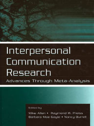 Title: Interpersonal Communication Research: Advances Through Meta-analysis, Author: Mike Allen