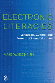 Title: Electronic Literacies: Language, Culture, and Power in Online Education, Author: Mark Warschauer