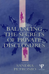 Title: Balancing the Secrets of Private Disclosures, Author: Sandra Petronio