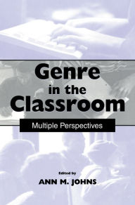 Title: Genre in the Classroom: Multiple Perspectives, Author: Ann M. Johns