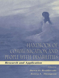 Title: Handbook of Communication and People With Disabilities: Research and Application, Author: Dawn O. Braithwaite