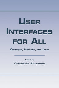 Title: User Interfaces for All: Concepts, Methods, and Tools, Author: Constantine Stephanidis