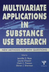 Title: Multivariate Applications in Substance Use Research: New Methods for New Questions, Author: Jennifer S. Rose