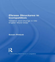 Title: Phrase Structures in Competition: Variation and Change in Old English Word Order, Author: Susan Pintzuk