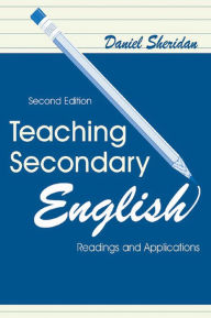 Title: Teaching Secondary English: Readings and Applications, Author: Daniel Sheridan