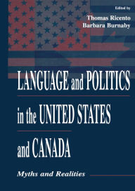 Title: Language and Politics in the United States and Canada: Myths and Realities, Author: Thomas K. Ricento