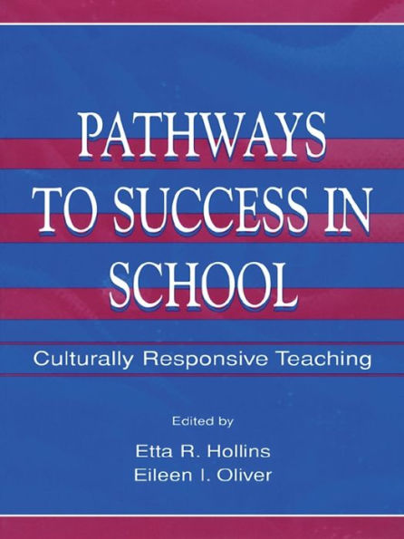 Pathways To Success in School: Culturally Responsive Teaching