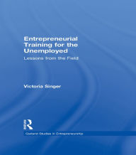 Title: Entrepreneurial Training for the Unemployed: Lessons from the Field, Author: Victoria Singer