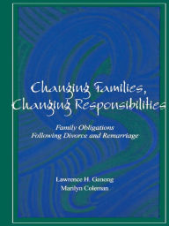 Title: Changing Families, Changing Responsibilities: Family Obligations Following Divorce and Remarriage, Author: Marilyn Coleman