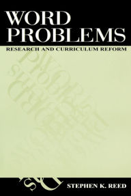 Title: Word Problems: Research and Curriculum Reform, Author: Stephen K. Reed