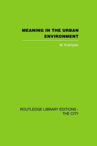 Title: Meaning in the Urban Environment, Author: M. Krampen