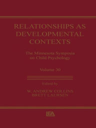 Title: Relationships as Developmental Contexts: The Minnesota Symposia on Child Psychology, Volume 30, Author: W. Andrew Collins